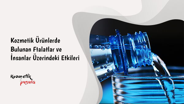 Kozmetik Ürünlerde Bulunan Ftalatlar ve İnsanlar Üzerindeki Etkileri